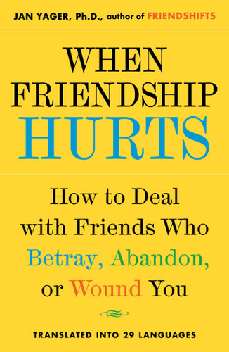 When Friendship Hurts: How to Deal with Friends Who Betray, Abandon, or Wound You book cover by Jan Yager