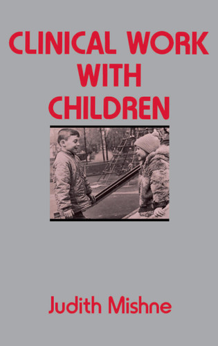 Clinical Work With Children book cover by Judith Marks Mishne