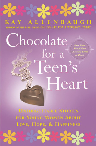 Chocolate for A Teen's Heart: Unforgettable Stories for Young Women About Love, Hope, and Happiness book cover by Kay Allenbaugh