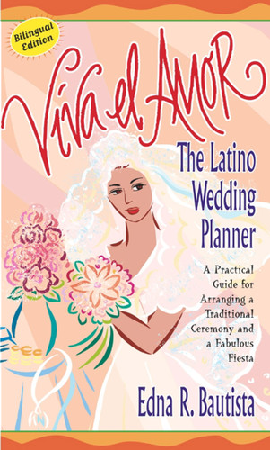 Viva el amor: The Latino Wedding Planner, A Practical Guide for Arranging a Traditional Ceremony and a Fabulous Fiesta book cover by Edna Bautista
