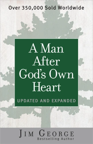 A Man After God's Own Heart: Updated and Expanded book cover by Jim George