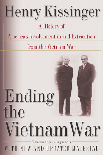 Ending the Vietnam War: A History of America's Involvement in and Extrication from the Vietnam War book cover by Henry Kissinger