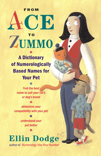 From Ace to Zummo: A Dictionary of Numerologically Based Names for Your Pet book cover by Ellin Dodge