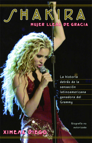 Shakira: Woman Full of Grace book cover by Ximena Diego