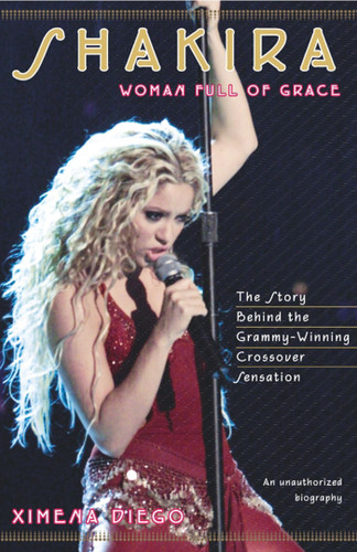 Shakira: Woman Full of Grace book cover by Ximena Diego