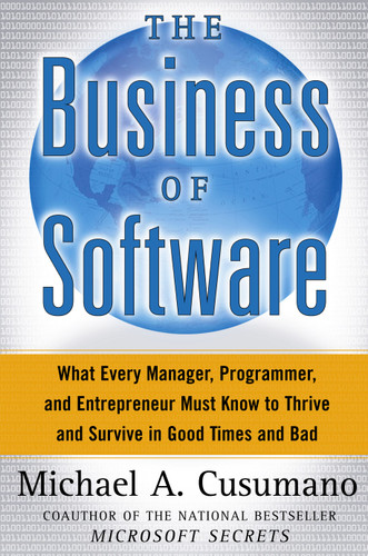 The Business of Software: What Every Manager, Programmer, and Entrepreneur Must Know to Thrive and Survive in Good Times and Bad book cover by Michael A. Cusumano