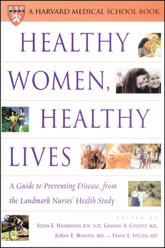 Healthy Women, Healthy Lives: A Guide to Preventing Disease, from the Landmark Nurses' Health Study book cover by 