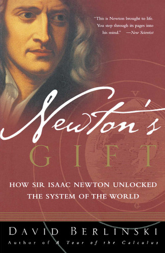 Newton's Gift: How Sir Isaac Newton Unlocked the System of the World book cover by David Berlinski