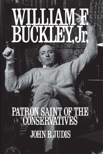 William F. Buckley, Jr.: Patron Saint of the Conservatives book cover by John B. Judis