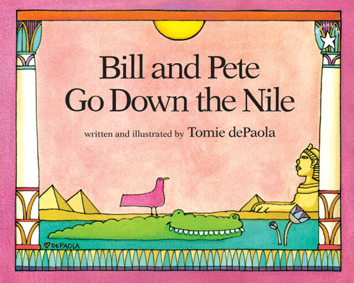 Bill and Pete Go Down the Nile book cover by Tomie dePaola