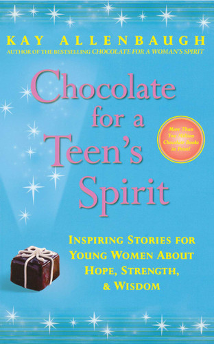Chocolate for a Teen's Spirit: Inspiring Stories for Young Women About Hope, Strength, and Wisdom book cover by Kay Allenbaugh