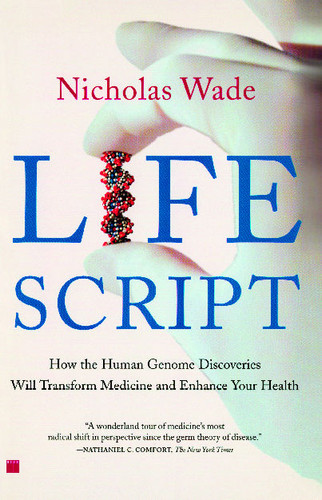 Life Script: How the Human Genome Discoveries Will Transform Medicine and Enhance Your Health book cover by Nicholas Wade