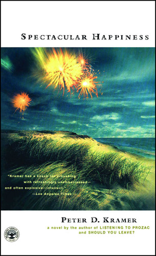 Spectacular Happiness: A Novel book cover by Peter D. Kramer