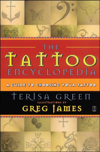 The Tattoo Encyclopedia: A Guide to Choosing Your Tattoo book cover by Terisa Green