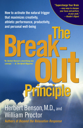 The Breakout Principle: How to Activate the Natural Trigger That Maximizes Creativity, Athletic Performance, Productivity, and Personal Well-Being book cover by Herbert Benson, William Proctor