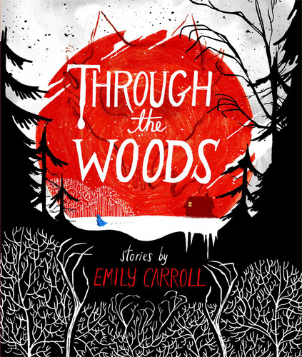 Through the Woods book cover by Emily Carroll