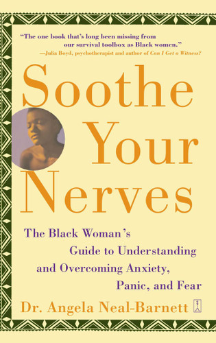 Soothe Your Nerves: The Black Woman's Guide to Understanding and Overcoming Anxiety, Panic, and Fears book cover by Angela Neal-Barnett