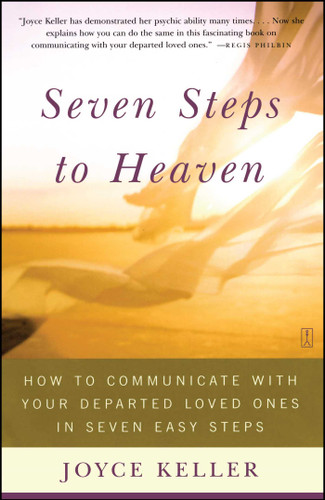 Seven Steps to Heaven: How to Communicate with Your Departed Loved Ones in Seven Easy Steps book cover by Joyce Keller