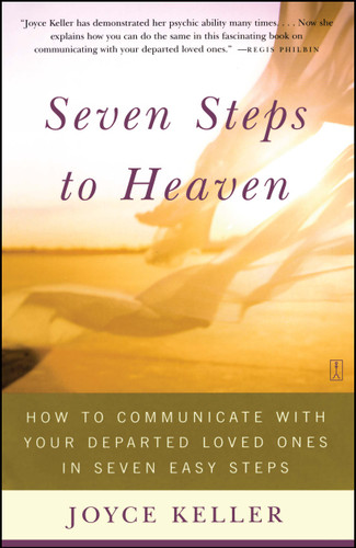 Seven Steps to Heaven: How to Communicate with Your Departed Loved Ones in Seven Easy Steps book cover by Joyce Keller