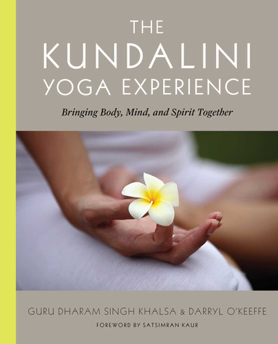 The Kundalini Yoga Experience: Bringing Body, Mind, and Spirit Together book cover by Darryl O'Keeffe, Guru Dharma Singh Khalsa