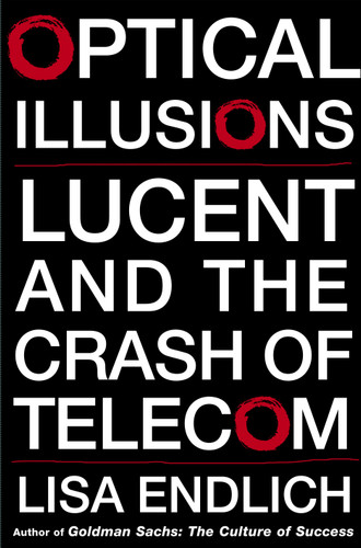 Optical Illusions: Lucent and the Crash of Telecom book cover by Lisa Endlich