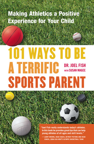 101 Ways to Be a Terrific Sports Parent: Making Athletics a Positive Experience for Your Child book cover by Joel Fish