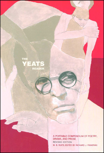 The Yeats Reader, Revised Edition: A Portable Compendium of Poetry, Drama, and Prose book cover by William Butler Yeats