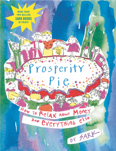 Prosperity Pie: How to Relax About Money and Everything Else book cover by SARK
