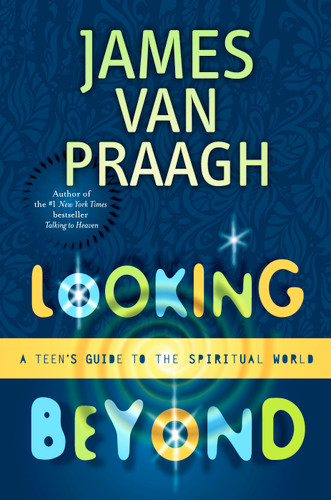 Looking Beyond: A Teen's Guide to the Spiritual World book cover by James Van Praagh