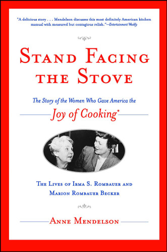 Stand Facing the Stove: The Story of the Women Who Gave America The Joy of Cooking book cover by Anne Mendelson