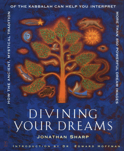 Divining Your Dreams: How the Ancient, Mystical Tradition of the Kabbalah Can Help You Interpret 1,000 Dream Images book cover by Jonathan Sharp