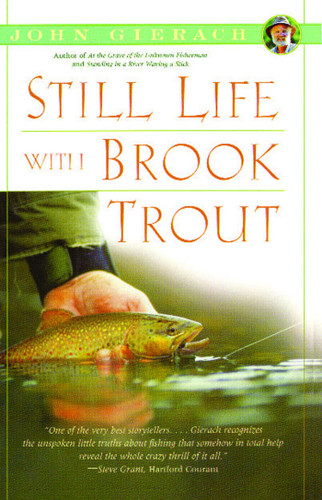 Still Life with Brook Trout (John Gierach's Fly-fishing Library) book cover by John Gierach