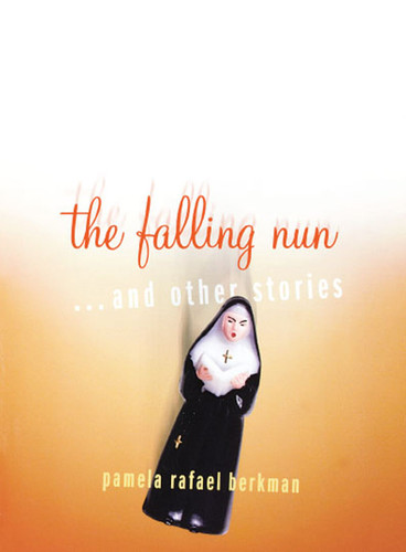 The Falling Nun: And Other Stories book cover by Pamela Rafael Berkman