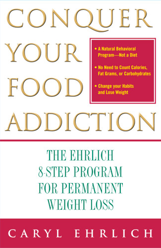 Conquer Your Food Addiction: The Ehrlich 8-Step Program for Permanent Weight Loss book cover by Caryl Ehrlich