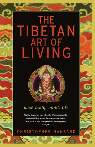 The Tibetan Art of Living: Wise Body, Mind, Life book cover by Christopher Hansard