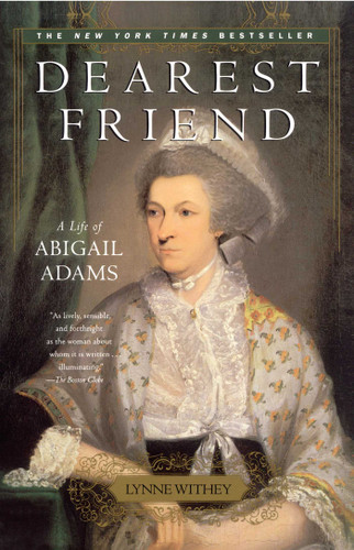 Dearest Friend: A Life of Abigail Adams book cover by Lynne Withey