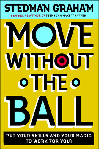 Move Without the Ball: Put Your Skills and Your Magic to Work for You book cover by Stedman Graham