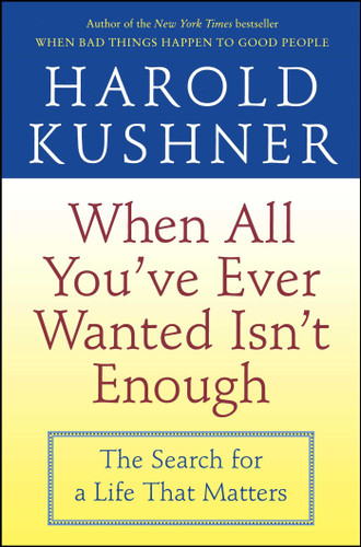 When All You've Ever Wanted Isn't Enough: The Search for a Life That Matters book cover by Harold Kushner