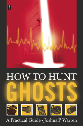 How to Hunt Ghosts: A Practical Guide book cover by Joshua P. Warren