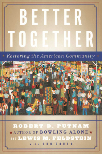 Better Together: Restoring the American Community book cover by Robert D. Putnam, Lewis Feldstein