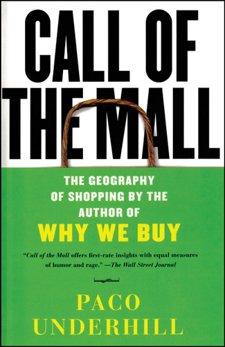 Call of the Mall: The Geography of Shopping by the Author of Why We Buy book cover by Paco Underhill