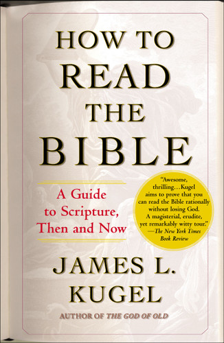 How to Read the Bible: A Guide to Scripture, Then and Now book cover by James L. Kugel