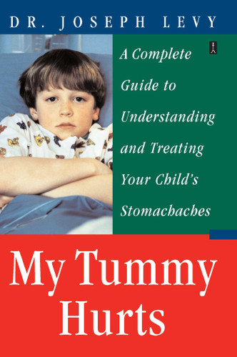 My Tummy Hurts: A Complete Guide to Understanding and Treating Your Child's Stomachaches book cover by Joseph Levy