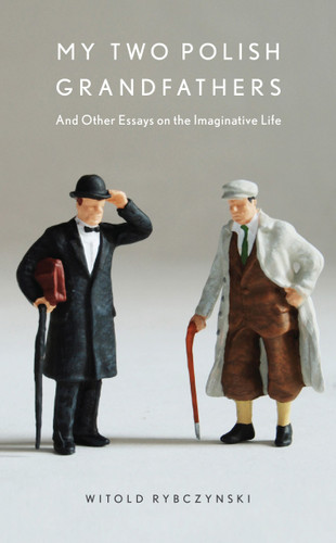 My Two Polish Grandfathers: And Other Essays on the Imaginative Life book cover by Witold Rybczynski
