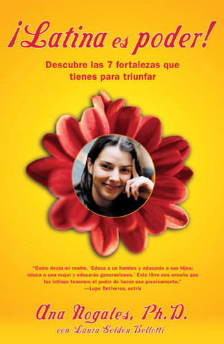 ¡Latina es poder! (Latina Power): Descubre las 7 fortalezas que tienes para triunfar (Using 7 Strengths You Already Have to Create the Success You Deserve) book cover by Ana Nogales