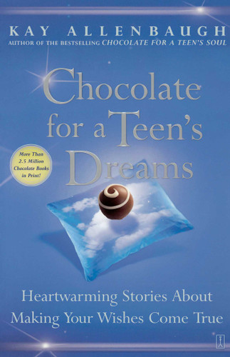 Chocolate for a Teen's Dreams: Heartwarming Stories About Making Your Wishes Come True book cover by Kay Allenbaugh