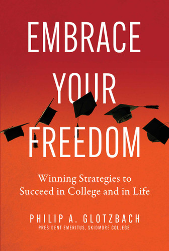 Embrace Your Freedom: Winning Strategies to Succeed in College and in Life book cover by Philip A. Glotzbach