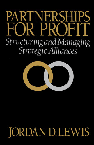 Partnerships for Profit: Structuring and Managing Strategic Alliances book cover by Jordan D. Lewis