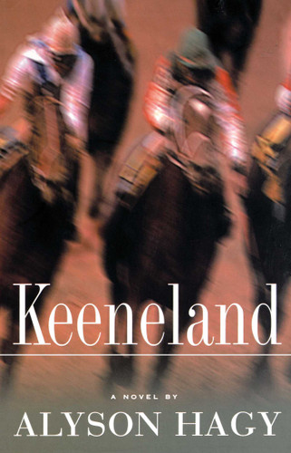 Keeneland: A Novel book cover by Alyson Hagy