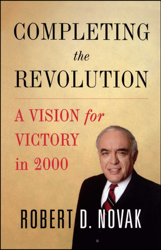 Completing the Revolution: A Vision for Victory in 2000 book cover by Robert D. Novak